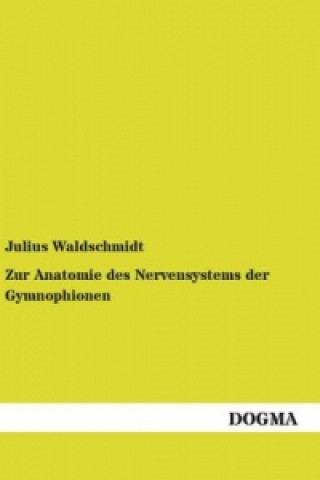 Książka Zur Anatomie des Nervensystems der Gymnophionen Julius Waldschmidt