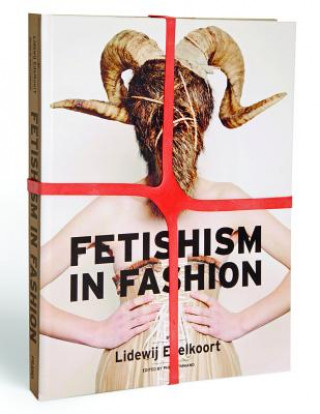 Kniha Fetishism in Fashion Lidewij Edelkoort