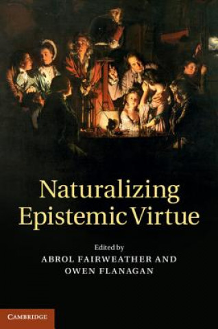 Kniha Naturalizing Epistemic Virtue Abrol Fairweather