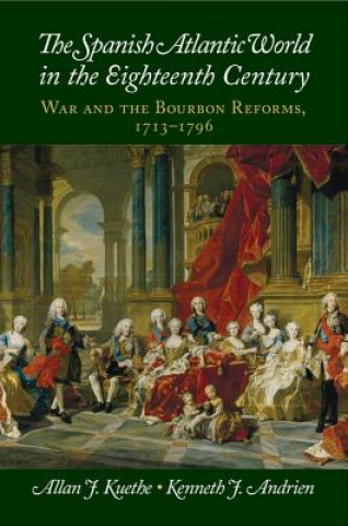 Książka Spanish Atlantic World in the Eighteenth Century Allan J. Kuethe