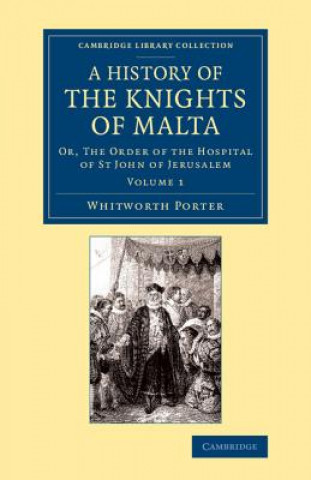 Book History of the Knights of Malta: Volume 1 Whitworth Porter