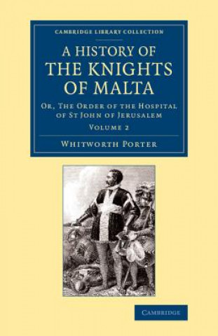 Livre History of the Knights of Malta: Volume 2 Whitworth Porter