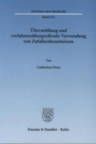 Libro Übermittlung und verfahrensübergreifende Verwendung von Zufallserkenntnissen. Catharina Dose