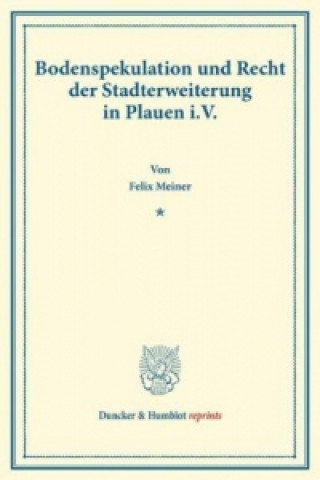 Knjiga Bodenspekulation und Recht der Stadterweiterung in Plauen i.V. Felix Meiner