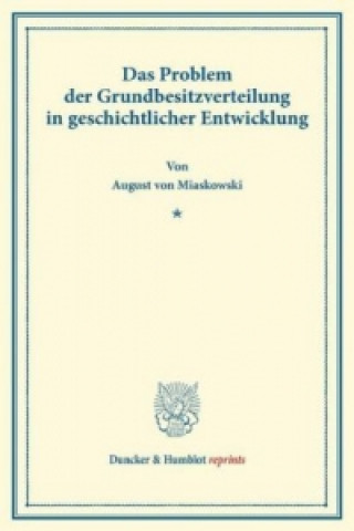 Kniha Das Problem der Grundbesitzverteilung in geschichtlicher Entwicklung. August von Miaskowski