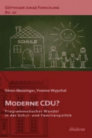 Książka Moderne CDU? Programmatischer Wandel in der Schul- und Familienpolitik Sören Messinger
