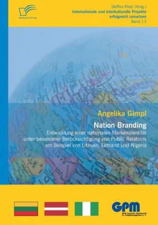 Książka Nation Branding - Entwicklung einer nationalen Markenidentitat unter besonderer Berucksichtigung von Public Relations am Beispiel von Litauen, Lettlan Angelika Gimpl