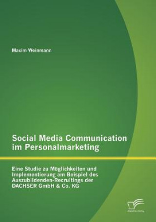 Könyv Social Media Communication im Personalmarketing Maxim Weinmann