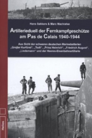 Kniha Artillerieduell der Fernkampfgeschütze am Pas de Calais 1940-1944 Hans Sakkers