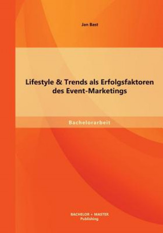 Kniha Lifestyle & Trends als Erfolgsfaktoren des Event-Marketings Jan Bast