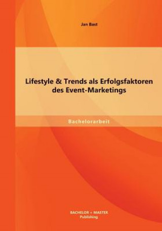 Książka Lifestyle & Trends als Erfolgsfaktoren des Event-Marketings Jan Bast