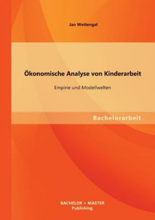 Kniha OEkonomische Analyse von Kinderarbeit Jan Wettengel