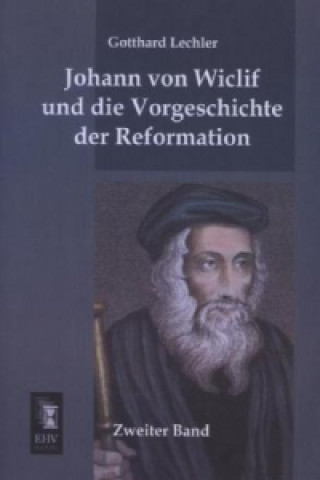 Książka Johann von Wiclif und die Vorgeschichte der Reformation. Bd.2 Gotthard Lechler