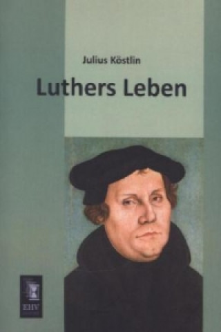 Livre Luthers Leben Julius Köstlin