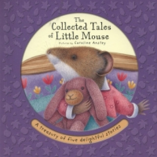 Carte Collected Tales of Little Mouse Dugald A. Steer