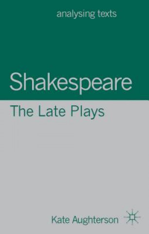 Kniha Shakespeare: The Late Plays Aughterson Kate