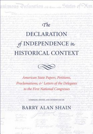 Carte Declaration of Independence in Historical Context Barry Alan Shain