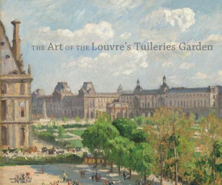 Kniha Art of the Louvre's Tuileries Garden Guillaume Fonkenell