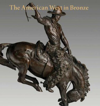 Книга American West in Bronze, 1850-1925 Thomas Brent Smith