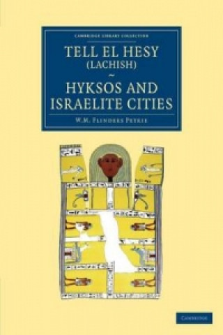 Carte Tell el Hesy (Lachish), Hyksos and Israelite Cities William Matthew Flinders Petrie