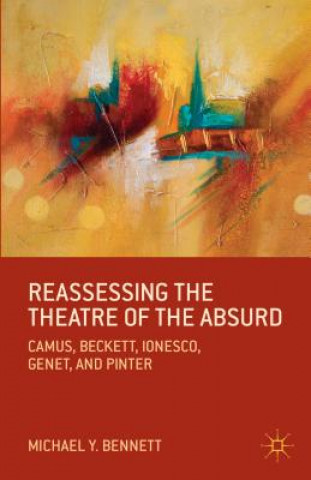 Könyv Reassessing the Theatre of the Absurd Bennett Michael Y