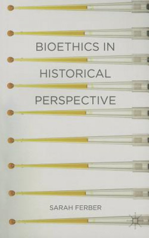 Kniha Bioethics in Historical Perspective Ferber Sarah