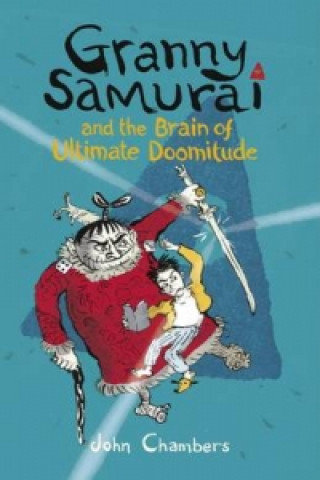 Kniha Granny Samurai and the Brain of Ultimate Doomitude John Chambers