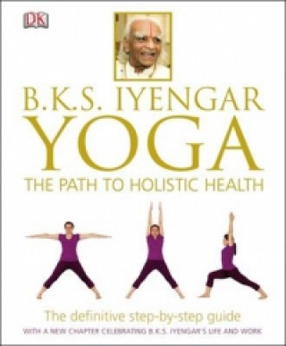 Carte BKS Iyengar Yoga The Path to Holistic Health B K S Iyengar