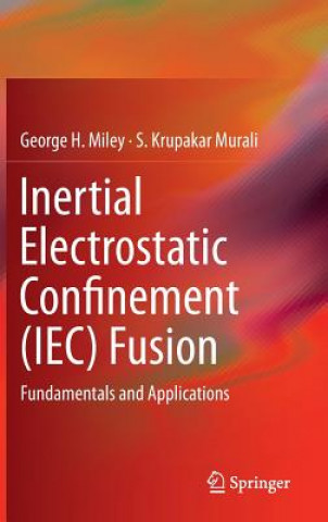 Książka Inertial Electrostatic Confinement (IEC) Fusion George Miley