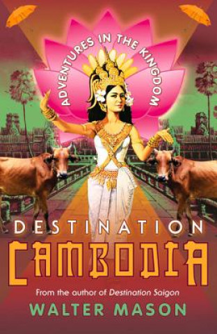 Buch Destination Cambodia Walter Mason