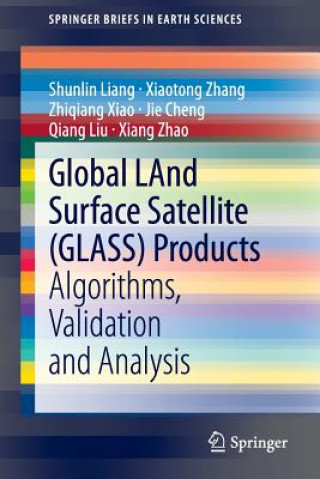 Carte Global LAnd Surface Satellite (GLASS) Products Shunlin Liang