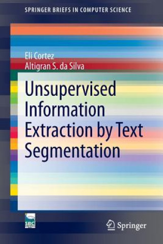 Buch Unsupervised Information Extraction by Text Segmentation Eli Cortez
