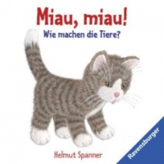 Livre Miau, miau! - Wie machen die Tiere? Helmut Spanner