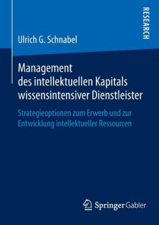 Carte Management Des Intellektuellen Kapitals Wissensintensiver Dienstleister Ulrich G. Schnabel