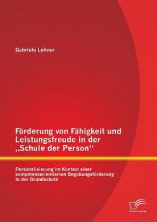 Könyv Foerderung von Fahigkeit und Leistungsfreude in der "Schule der Person Gabriele Leitner