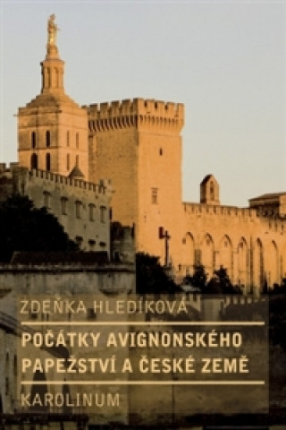 Книга Počátky avignonského papežství a české země Zdeňka Hledíková