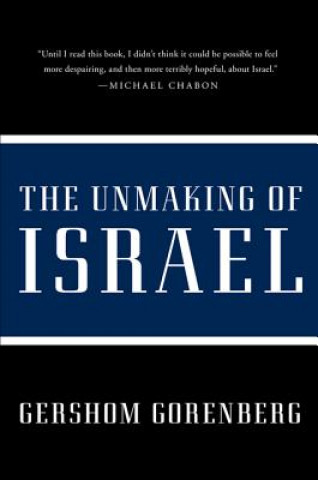 Knjiga Unmaking of Israel Gershom Gorenberg