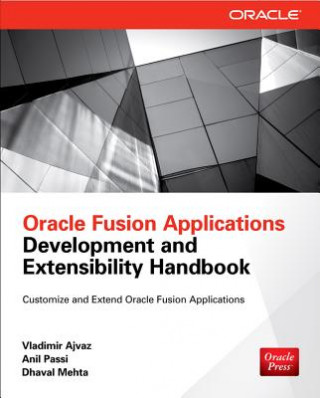 Könyv Oracle Fusion Applications Development and Extensibility Handbook Vladimir Ajvaz