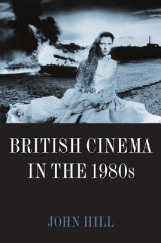 Carte British Cinema in the 1980s John Hill