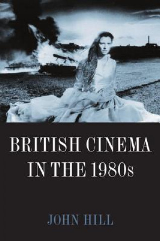 Livre British Cinema in the 1980s John Hill