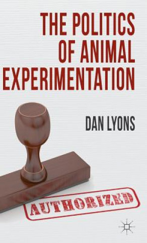 Книга Politics of Animal Experimentation Dan Lyons