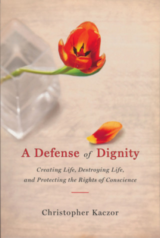 Kniha Defense of Dignity Christopher Kaczor