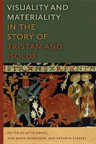 Könyv Visuality and Materiality in the Story of Tristan and Isolde Jutta Eming