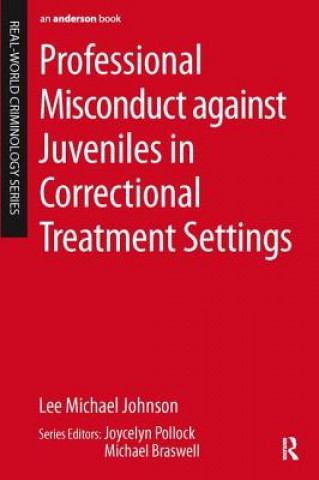 Kniha Professional Misconduct against Juveniles in Correctional Treatment Settings Lee Michael Johnson