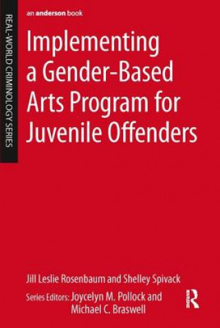 Könyv Implementing a Gender-Based Arts Program for Juvenile Offenders Jill Rosenbaum