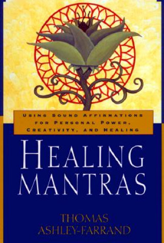 Kniha Healing Mantras Thomas Ashley-Farrand