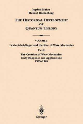 Kniha Part 2 The Creation of Wave Mechanics; Early Response and Applications 1925-1926 Jagdish Mehra