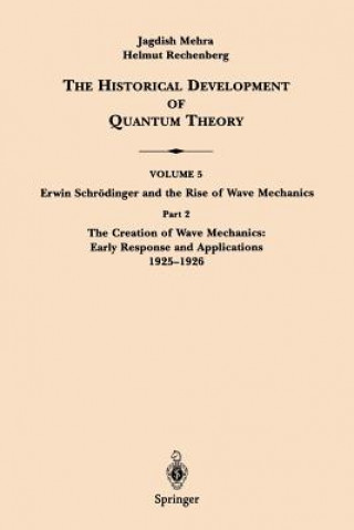 Livre Part 2 The Creation of Wave Mechanics; Early Response and Applications 1925-1926 Jagdish Mehra