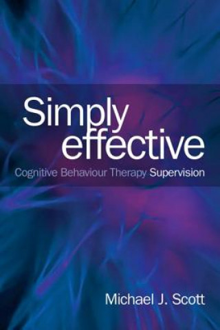 Kniha Simply Effective CBT Supervision Michael J Scott