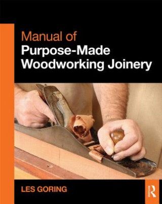 Книга Manual of Purpose-Made Woodworking Joinery Les Goring